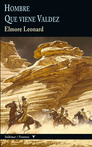 Elmore Leonard | Hombre / Que viene Valdez