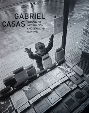 Gabriel Casas. Fotografía, información y modernidad, 1929-1939