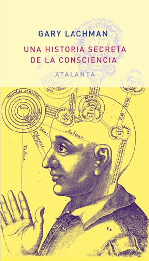 Una historia secreta de la consciencia | Gary Lachman