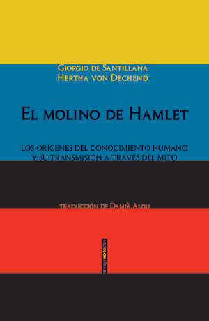 Giorgio de Santillana y Hertha von Dechend | El molino de Hamlet