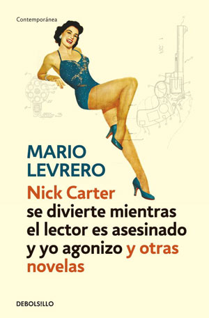 Mario Levrero | Nick Carter se divierte mientras el lector es asesinado y yo agonizo y otras novelas