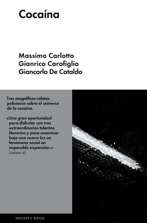 Massimo Carlotto, Gianrico Carofiglio, Giancarlo De Cataldo | Cocaínao