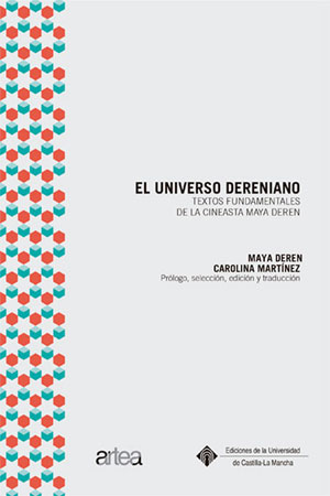 Maya Deren | El universo dereniano: Textos fundamentales de la cineasta Maya Deren