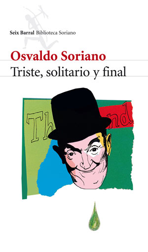 Osvaldo Soriano | Triste, solitario y final