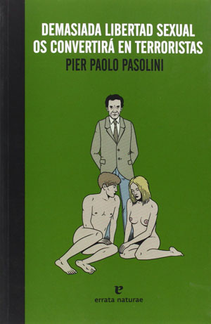 Pier Paolo Pasolini | Demasiada libertad sexual os convertirá en terroristas