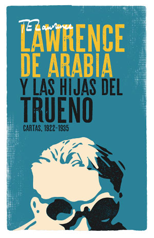 T.E. Lawrence | Lawrence de Arabia y las hijas del trueno