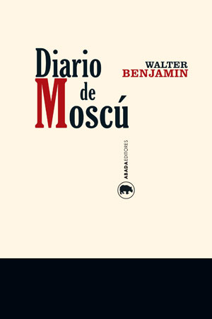 Walter Benjamin | Diario de Moscú